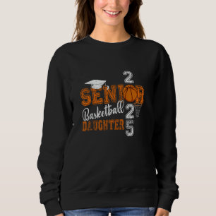 Proud Daughter Of A Basketball Senior 2025 Graduat Sweatshirt