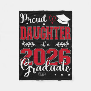 Proud Daughter Of A Cl Of 2026 Graduate For Gradua Fleece Blanket