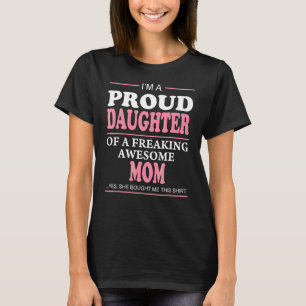 Proud Daughter Of A Freaking Awesome Mum  Idea T-Shirt