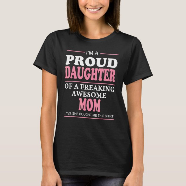 Proud Daughter Of A Freaking Awesome Mum  Idea T-Shirt (Front)