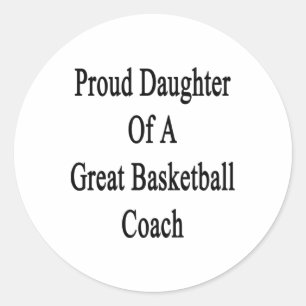 Proud Daughter Of A Great Basketball Coach Classic Round Sticker