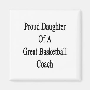 Proud Daughter Of A Great Basketball Coach Magnet