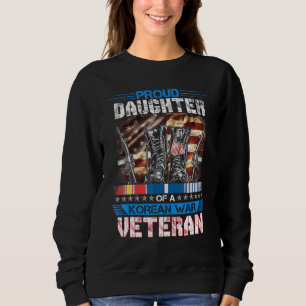 Proud Daughter Of A Korean War Veteran Korean War Sweatshirt