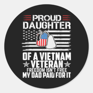 Proud Daughter Of A Vietnam Veteran Freedom Isnt F Classic Round Sticker