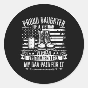 Proud Daughter Of A Vietnam Veteran Freedom Isnt F Classic Round Sticker
