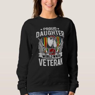 Proud Daughter Of A World War 2 Veteran 1 Sweatshirt