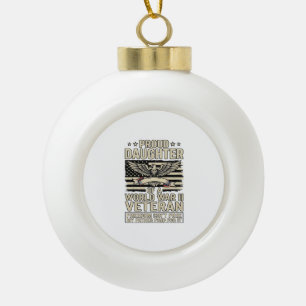 Proud Daughter of a World War II Veteran Shirt Des Ceramic Ball Christmas Ornament