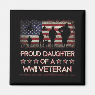 Proud Daughter Of A Wwii Veteran S World War 2 Vet Magnet