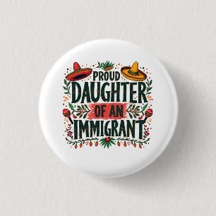 Proud Daughter of an Immigrant Mexican  3 Cm Round Badge