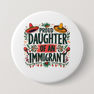 Proud Daughter of an Immigrant Mexican 7.5 Cm Round Badge