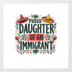 Proud Daughter of an Immigrant Mexican Window Cling
