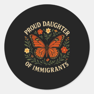 Proud Daughter Of Immigrants Butterfly Flowers  Classic Round Sticker