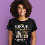 Proud Daughter of the Graduate T-Shirt<br><div class="desc">Graduation ceremony black & gold t-shirt featuring a graduates mortarboard,  5 photos of your mum or dad,  the saying "proud daughter of the graduate",  their name,  place of study,  and class year.</div>