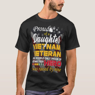 Proud Daughter Vietnam Veteran Raised by my Hero T-Shirt