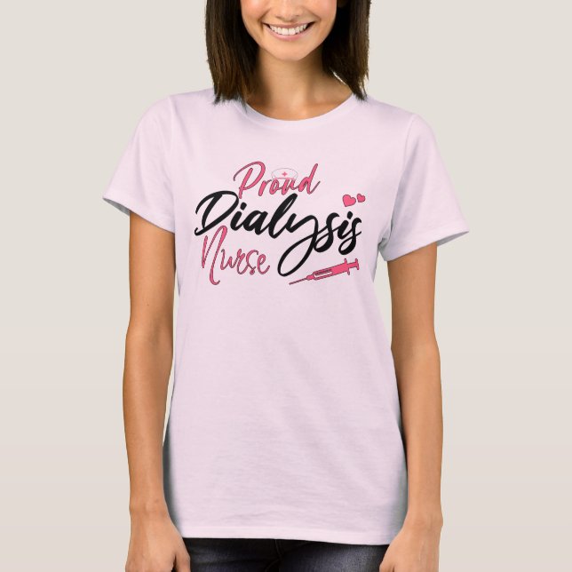 Proud Dialysis Nurse Nephrology Lover T-Shirt (Front)
