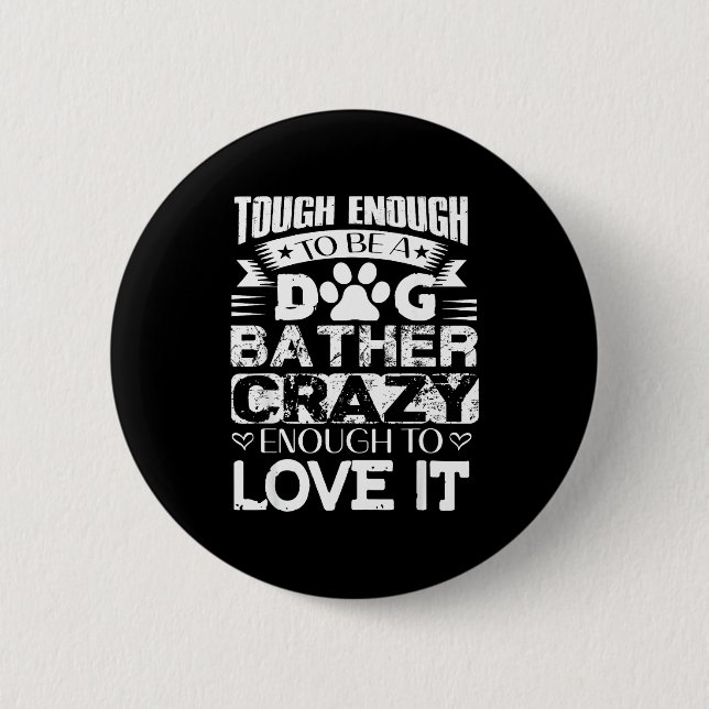 Proud Dog Bather Insrational Quotes Funny Dog Groo 6 Cm Round Badge (Front)