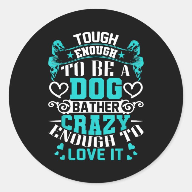 Proud Dog Bather Insrational Quotes Funny Groomer  Classic Round Sticker (Front)
