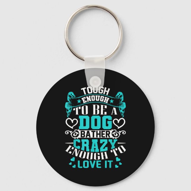 Proud Dog Bather Insrational Quotes Funny Groomer  Key Ring (Front)