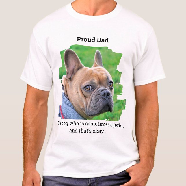 Proud Dog Dad Funny Personalised Pet Photo T-Shirt (Creator Uploaded)