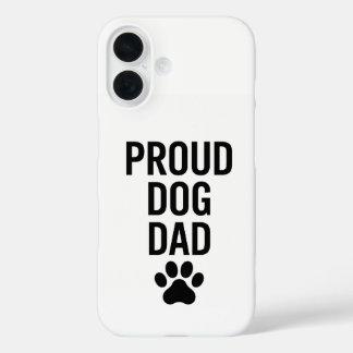 Proud Dog Dad – Funny Pet Lover Gift for Men iPhone 16 Case