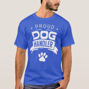 Proud dog handler Trainer Dogs Handling Training T-Shirt