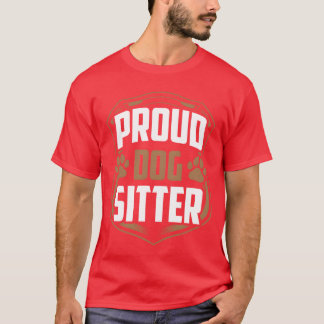 Proud Dog Sitter Dogs Job Dog Sitting Puppy friend T-Shirt