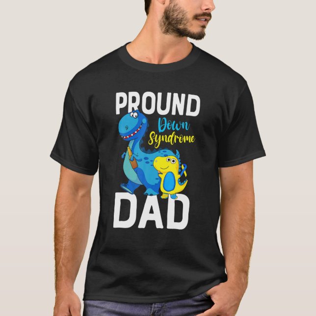 Proud Down Syndrome Dad Dinosaur Down Syndrome Awa T-Shirt (Front)
