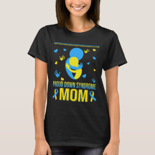 Proud Down Syndrome Mom Down Syndrome Awareness Fa T-Shirt