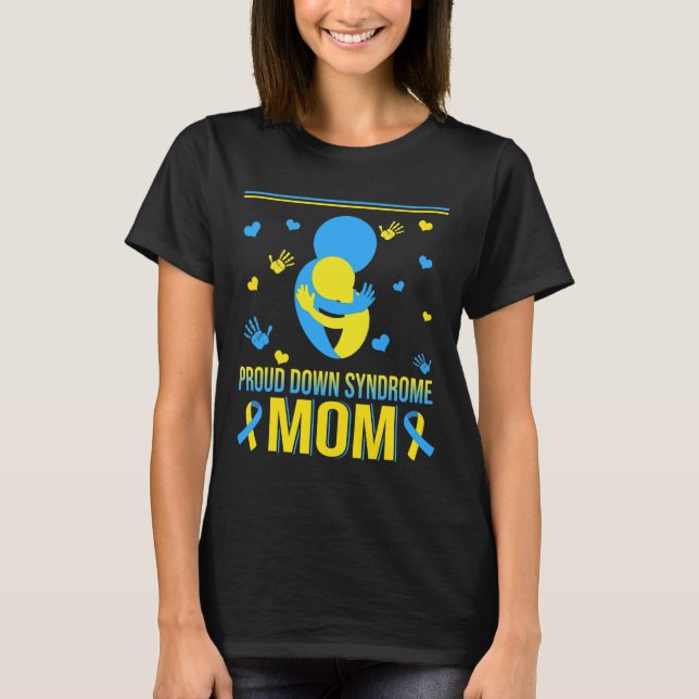 Proud Down Syndrome Mum Down Syndrome Awareness Fa T-Shirt (Front)