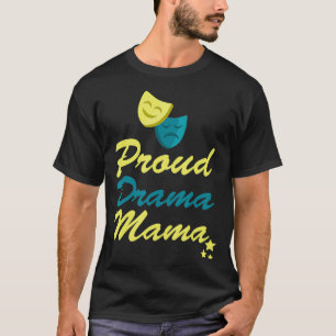 Proud Drama Mama Theatre Mum Funny Spotlight2557  T-Shirt