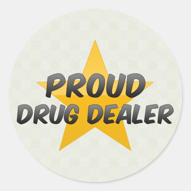Proud Drug Dealer Classic Round Sticker (Front)