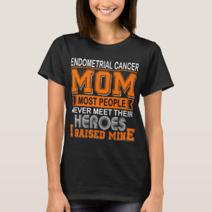 Proud Endometrial Cancer Mum I Raised Mine T-Shirt
