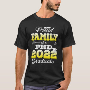 Proud Family Class Of 2022 Phd Graduate Doctorate T-Shirt