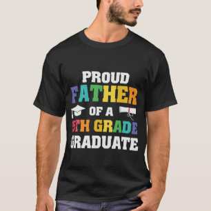 Proud Father 5th grade Graduate  T-Shirt