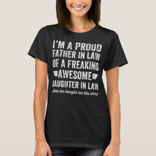 Proud father in law of a freaking awesome daughter T-Shirt