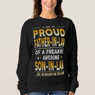 Proud Father In Law Of A Freaking Awesome Son In L Sweatshirt