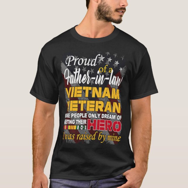 Proud Father In Law Vietnam Veteran Raised by my H T-Shirt (Front)