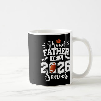 Proud Father Of A 2026 Senior Footll Graduation Da Coffee Mug