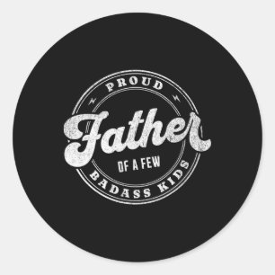 Proud Father Of A Few Bad Kids Funny Fathers Day Classic Round Sticker