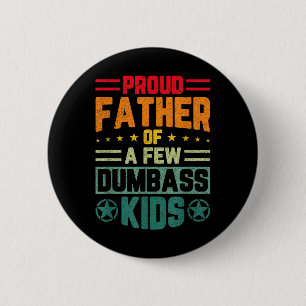 Proud Father Of A Few Dumb Kids Funny Fathers Day 6 Cm Round Badge