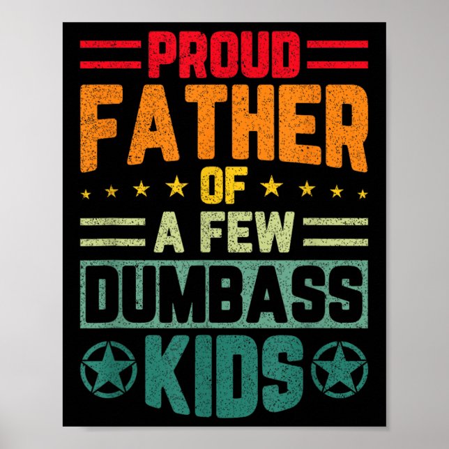 Proud Father Of A Few Dumb Kids Funny Fathers Day  Poster (Front)
