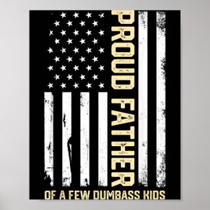Proud Father Of A Few Dumb- Kids Funny Fathers Day Poster