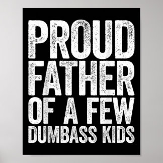 Proud Father Of A Few Dumb Kids Shirt Funny Father Poster
