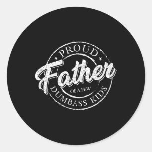 Proud Father Of A Few Dumb Kids Shirt Vintage Fath Classic Round Sticker