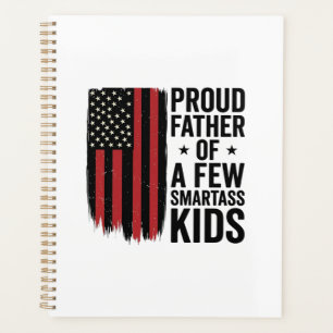 Proud Father of a Few Smartass Kids Patriotic Shir Planner