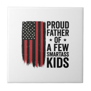 Proud Father of a Few Smartass Kids Patriotic Shir Tile
