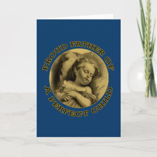 PROUD FATHER OF A PERFECT CHILD CARD (Front)