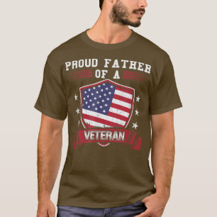 Proud Father Of A Veteran T for Military Dad T-Shirt