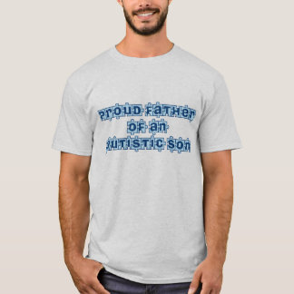 Proud Father of an Autistic Son T-Shirt