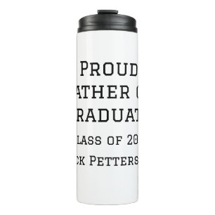 Proud father of graduate class of 20XX add name te Thermal Tumbler